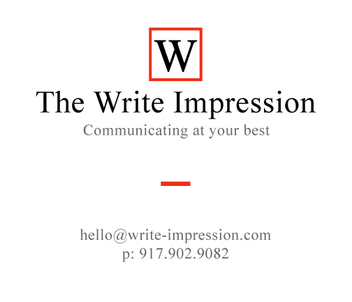 The Write Impression Communicating at your best hello@write-impression.com phone: 917.902.9082